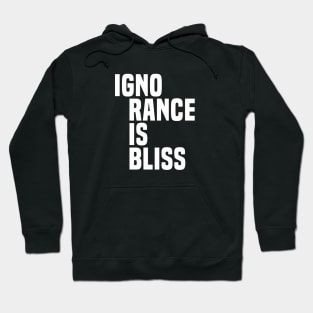 Ignorance Is Bliss - Satire Hoodie